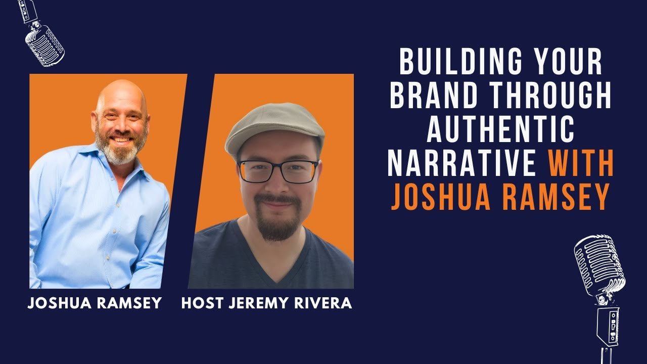 Building Your Brand Through Authentic Narrative with Joshua Ramsey