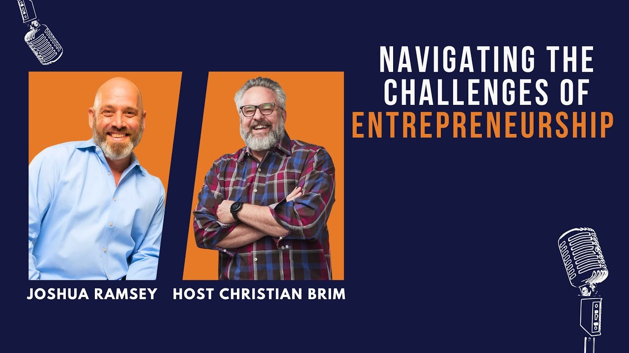 Joshua Ramsey ｜ Navigating the Challenges of Entrepreneurship